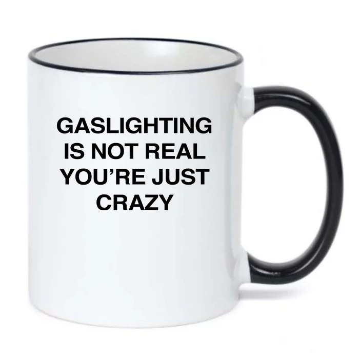 Gaslighting Is Not Real Youre Just Crazy Black Color Changing Mug