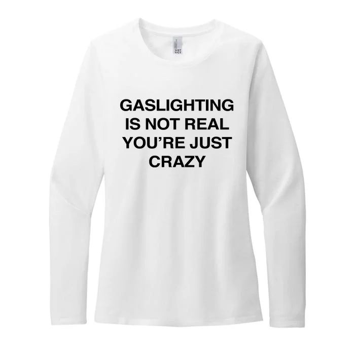 Gaslighting Is Not Real Youre Just Crazy Womens CVC Long Sleeve Shirt