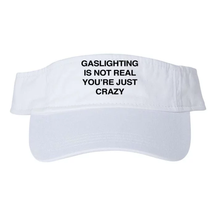 Gaslighting Is Not Real Youre Just Crazy Valucap Bio-Washed Visor