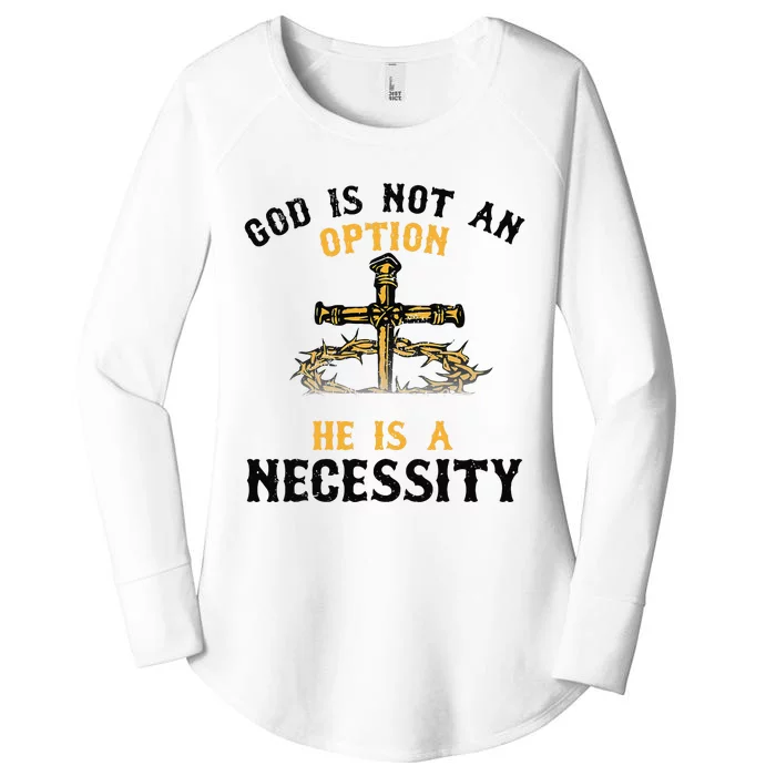 God Is Not An Option He Is A Necessity Women's Perfect Tri Tunic Long Sleeve Shirt