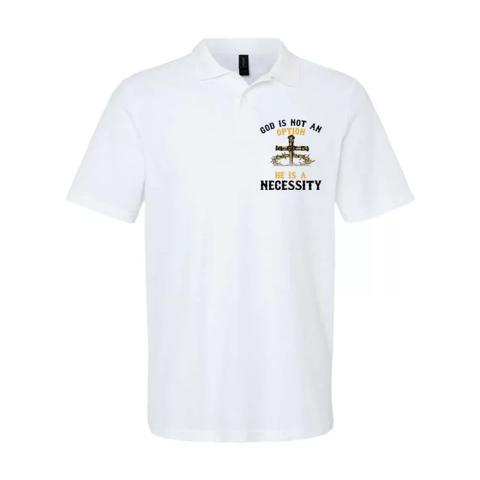 God Is Not An Option He Is A Necessity Softstyle Adult Sport Polo