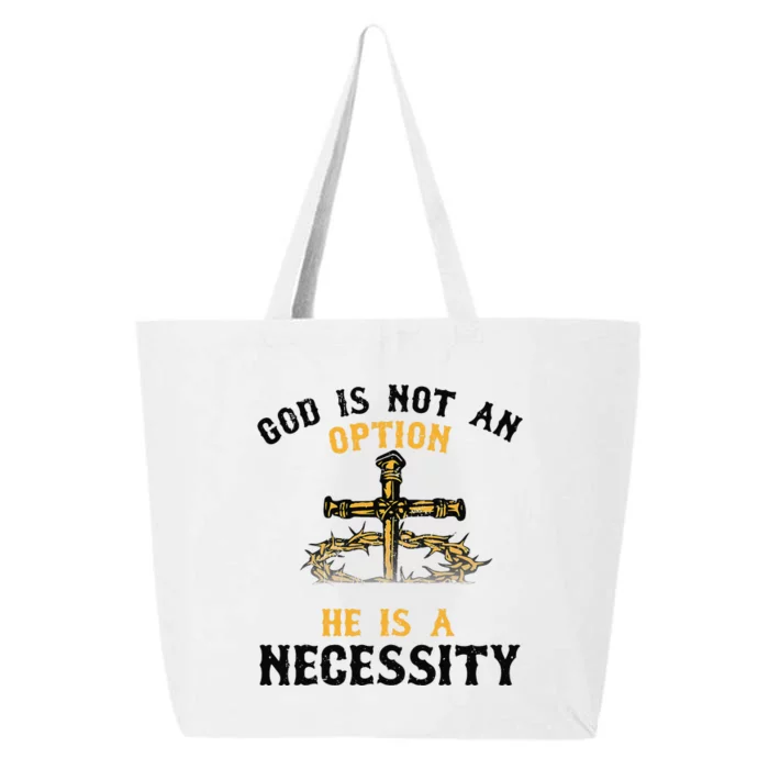 God Is Not An Option He Is A Necessity 25L Jumbo Tote