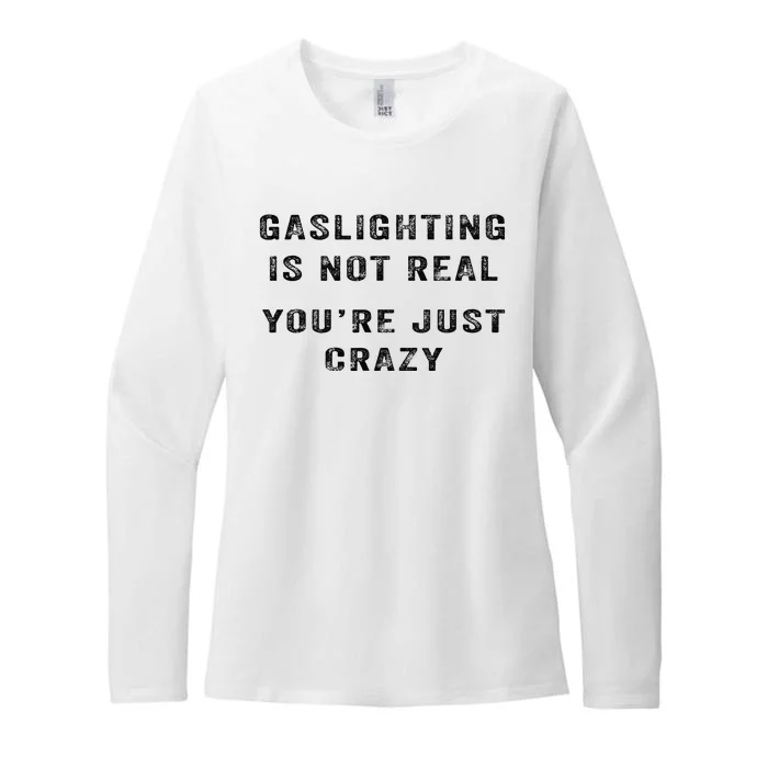 Gaslighting Is Not Real YouRe Just Crazy I Love Gaslighting Womens CVC Long Sleeve Shirt