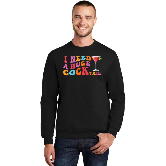 Groovy I Need A Huge Cocktail Funny Adult Humor Drinking Sweatshirt