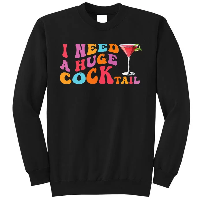 Groovy I Need A Huge Cocktail Funny Adult Humor Drinking Sweatshirt