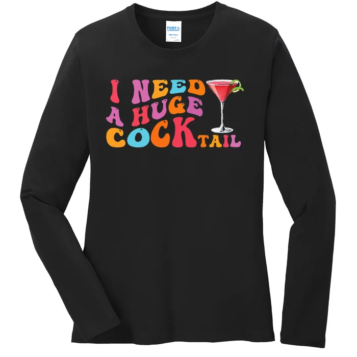 Groovy I Need A Huge Cocktail Funny Adult Humor Drinking Ladies Long Sleeve Shirt