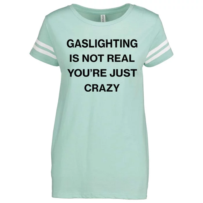 Gaslighting Is Not Real Youre Just Crazy Funny Saying Enza Ladies Jersey Football T-Shirt