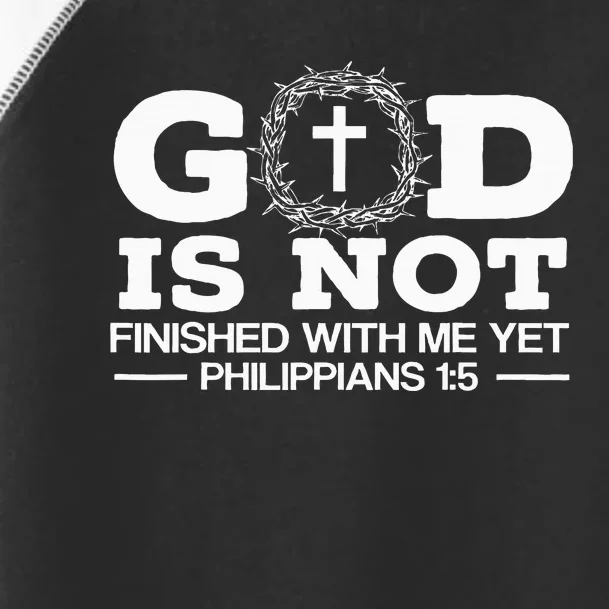 God Is Not Finished With Me Yet Christian Religious Toddler Fine Jersey T-Shirt