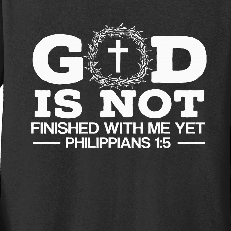 God Is Not Finished With Me Yet Christian Religious Kids Long Sleeve Shirt