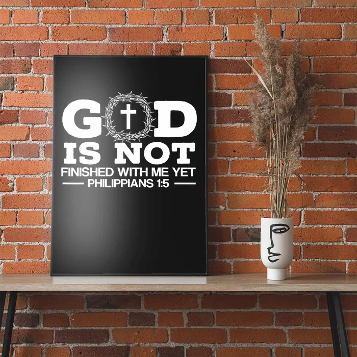 God Is Not Finished With Me Yet Christian Religious Poster