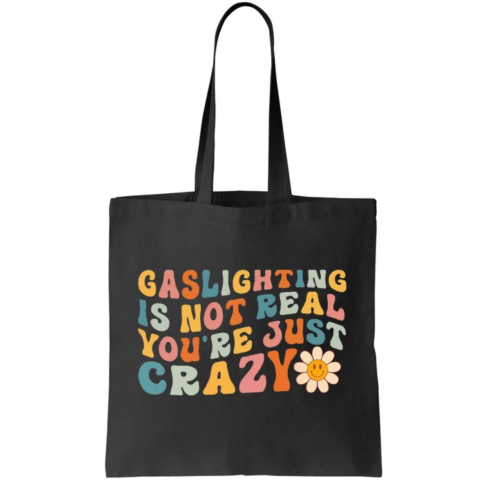 Gaslighting Is Not Real Youre Just Crazy Retro Groovy Tote Bag