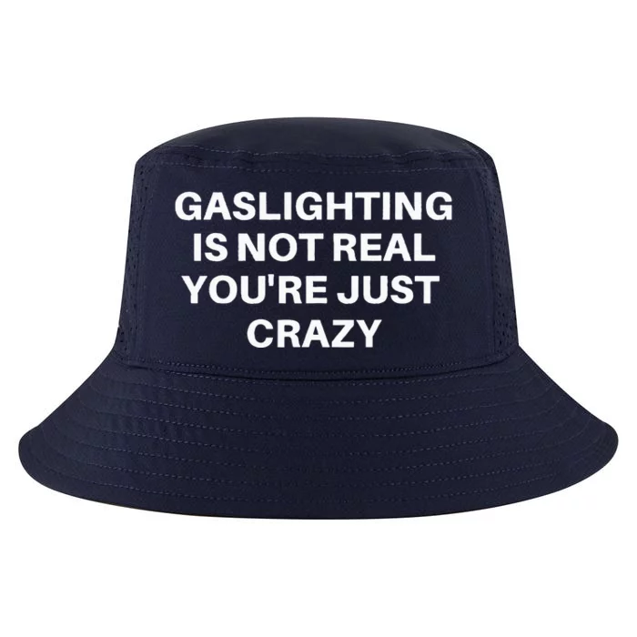 Gaslighting Is Not Real Youre Just Crazy Quote Gaslighting Cool Comfort Performance Bucket Hat