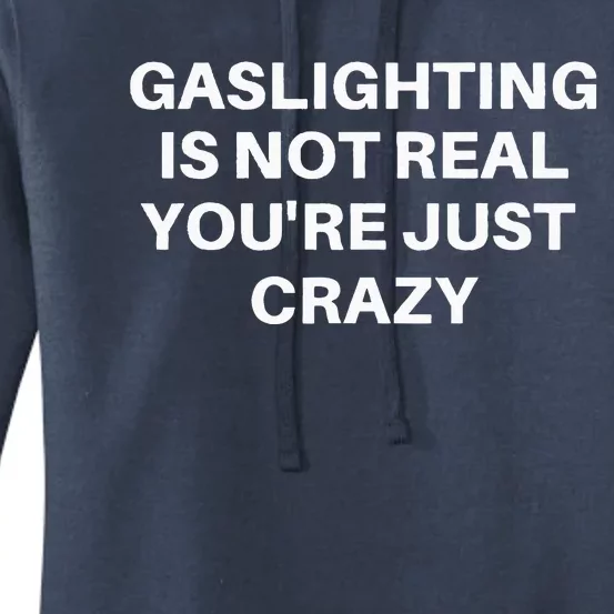 Gaslighting Is Not Real Youre Just Crazy Quote Gaslighting Women's Pullover Hoodie