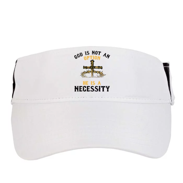 God Is Not An Option He Is A Necessity Adult Drive Performance Visor