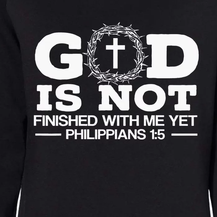 God Is Not Finished With Me Yet Christian Religious Womens California Wash Sweatshirt