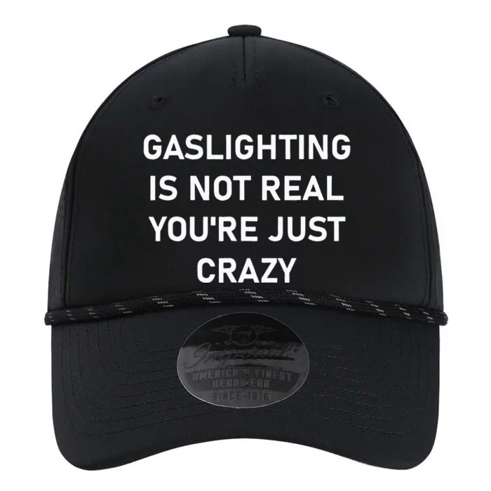 Gaslighting Is Not Real YouRe Just Crazy Performance The Dyno Cap