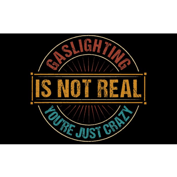 Gaslighting Is Not Real YouRe Just Crazy Gas Lighting Bumper Sticker