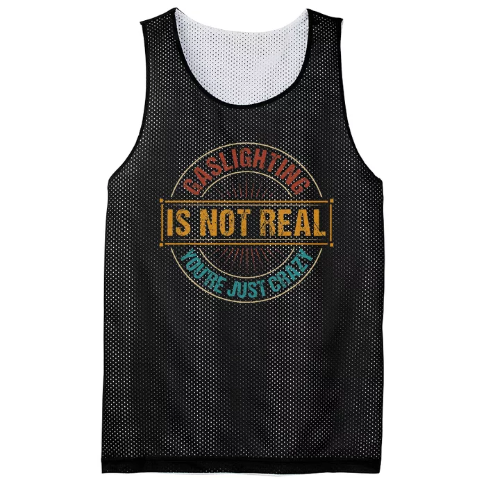 Gaslighting Is Not Real YouRe Just Crazy Gas Lighting Mesh Reversible Basketball Jersey Tank