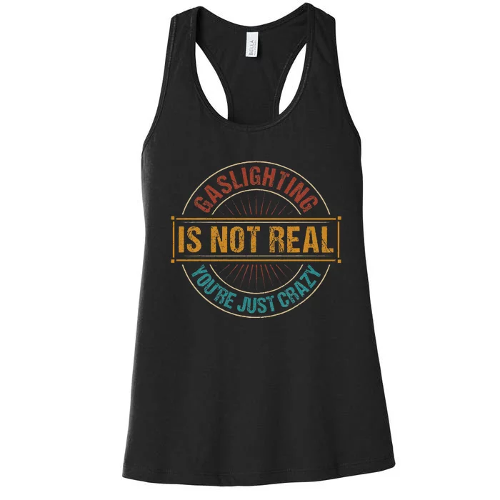 Gaslighting Is Not Real YouRe Just Crazy Gas Lighting Women's Racerback Tank