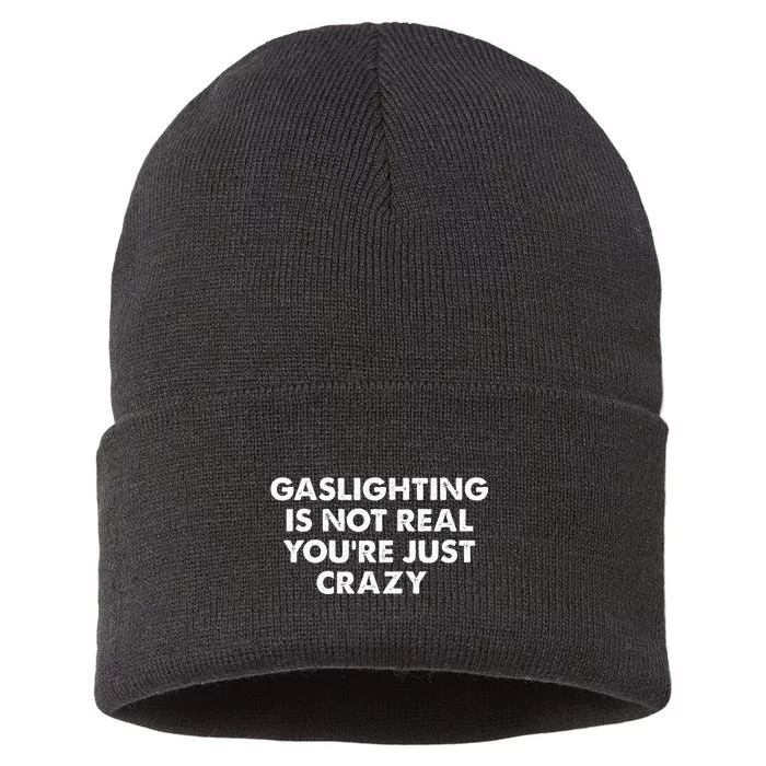 Gaslighting Is Not Real Youre Just Crazy Sustainable Knit Beanie