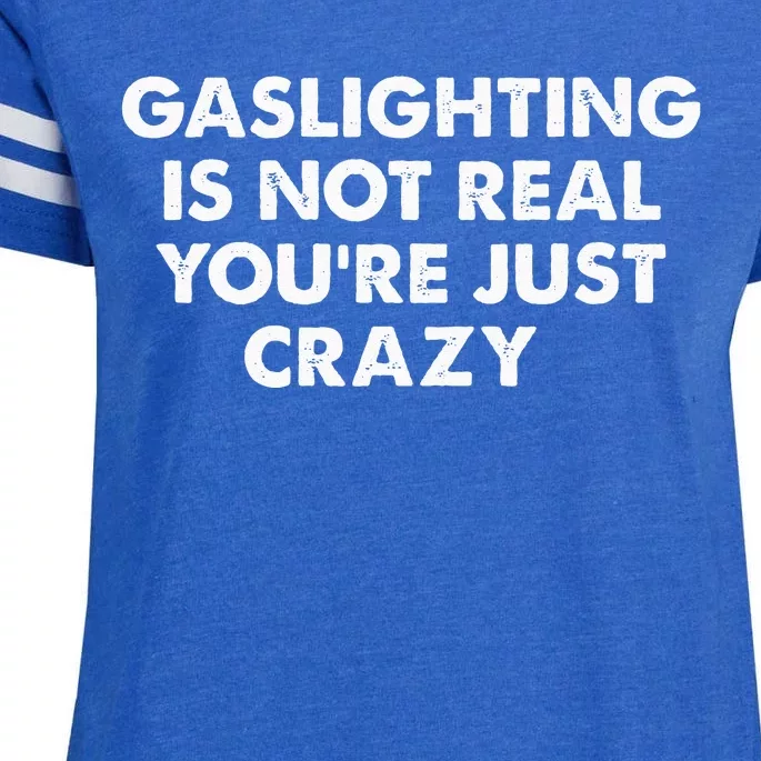 Gaslighting Is Not Real Youre Just Crazy Enza Ladies Jersey Football T-Shirt