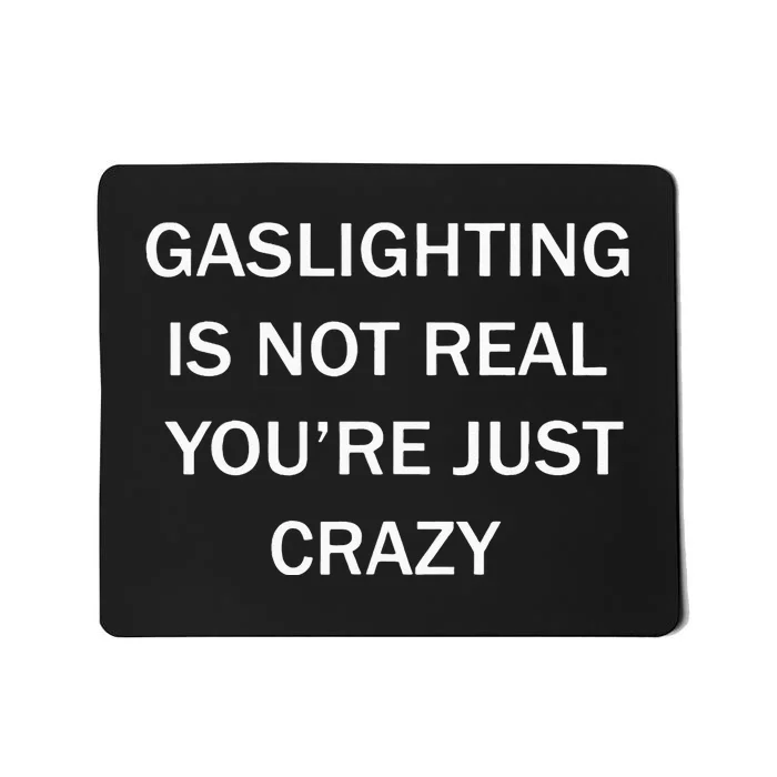 Gaslighting Is Not Real Plain For Womens Mousepad