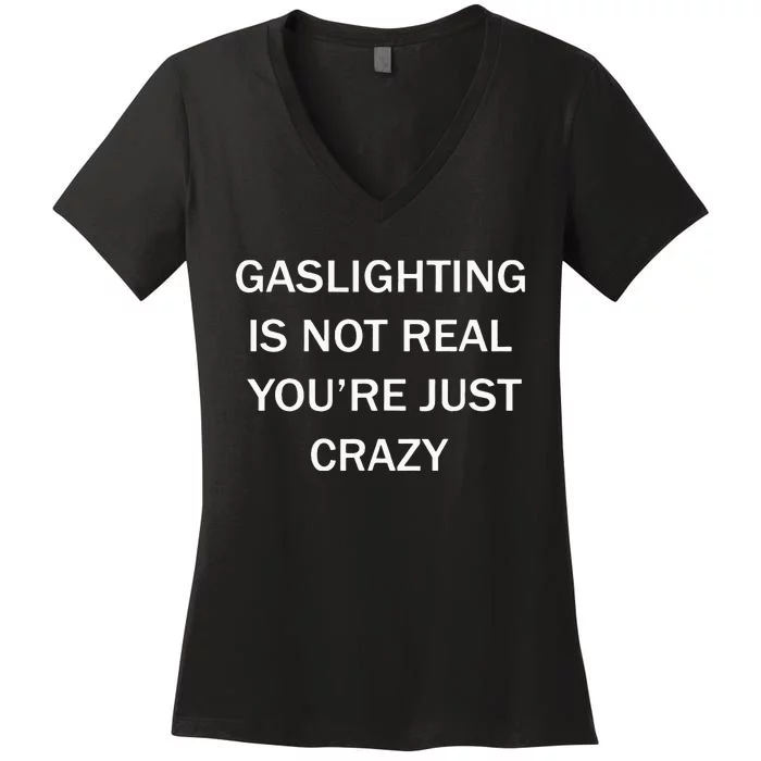 Gaslighting Is Not Real Plain For Womens Women's V-Neck T-Shirt