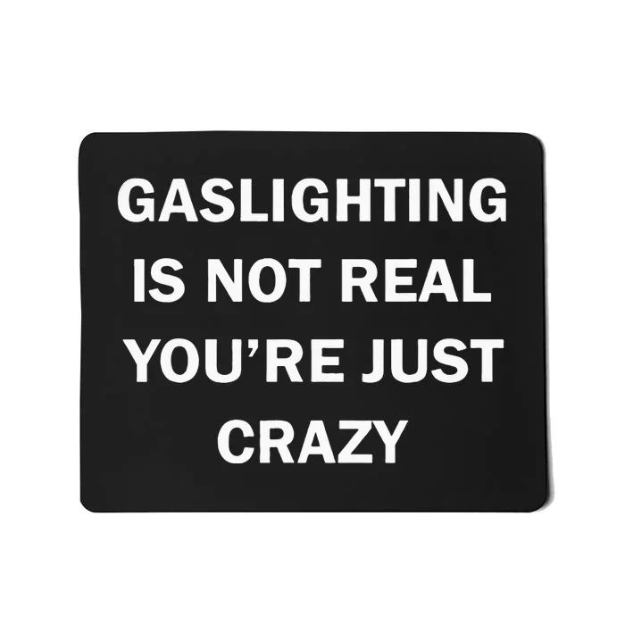 Gaslighting Is Not Real Womens Plain Mousepad