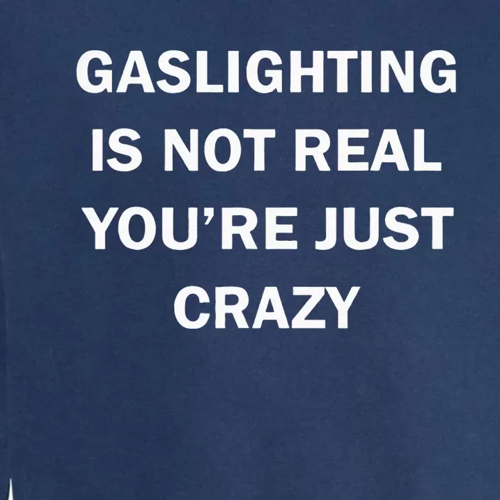 Gaslighting Is Not Real Womens Plain Garment-Dyed Sweatshirt