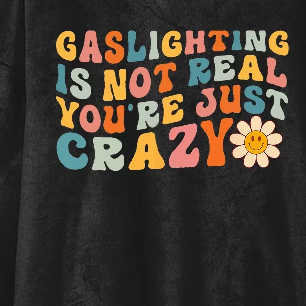 Gaslighting Is Not Real Youre Just Crazy Retro Groovy Hooded Wearable Blanket