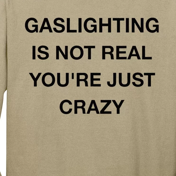 Gaslighting Is Not Real Long Sleeve Shirt