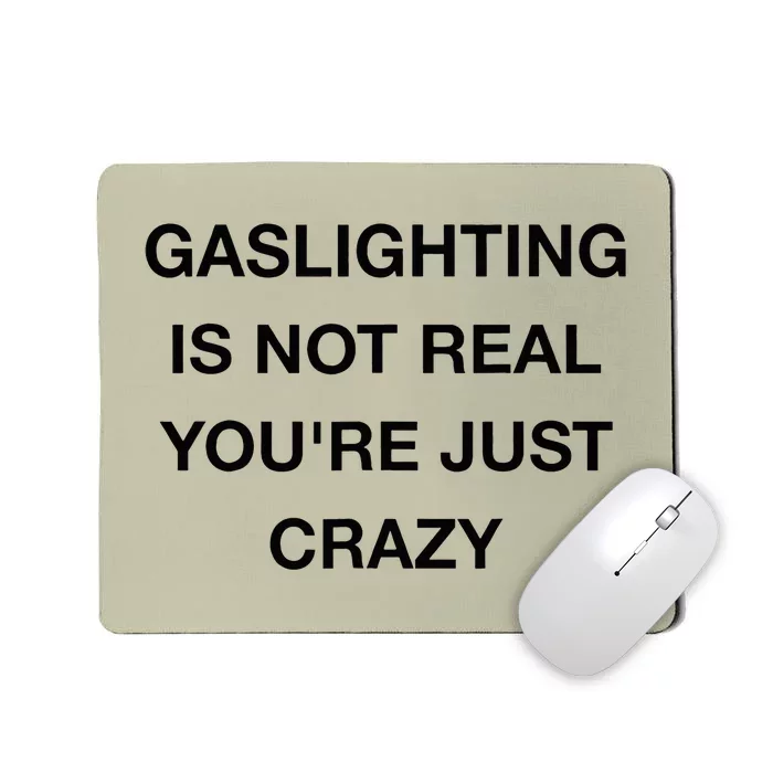 Gaslighting Is Not Real Mousepad