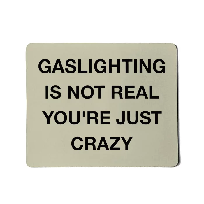 Gaslighting Is Not Real Mousepad