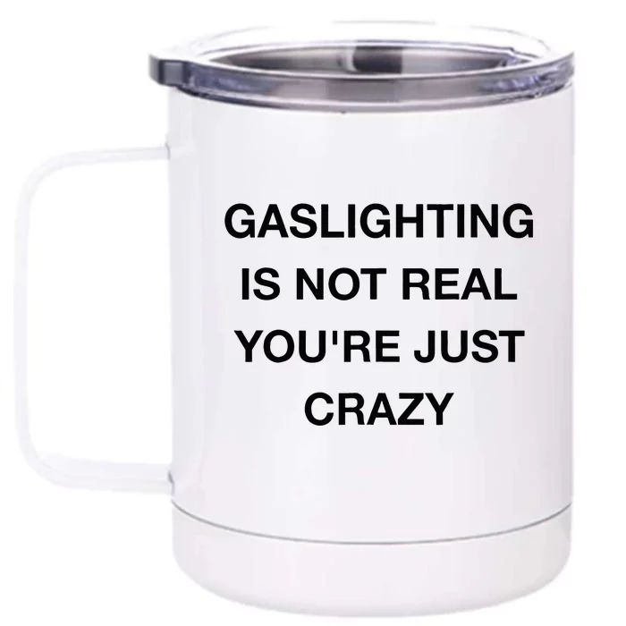 Gaslighting Is Not Real Front & Back 12oz Stainless Steel Tumbler Cup