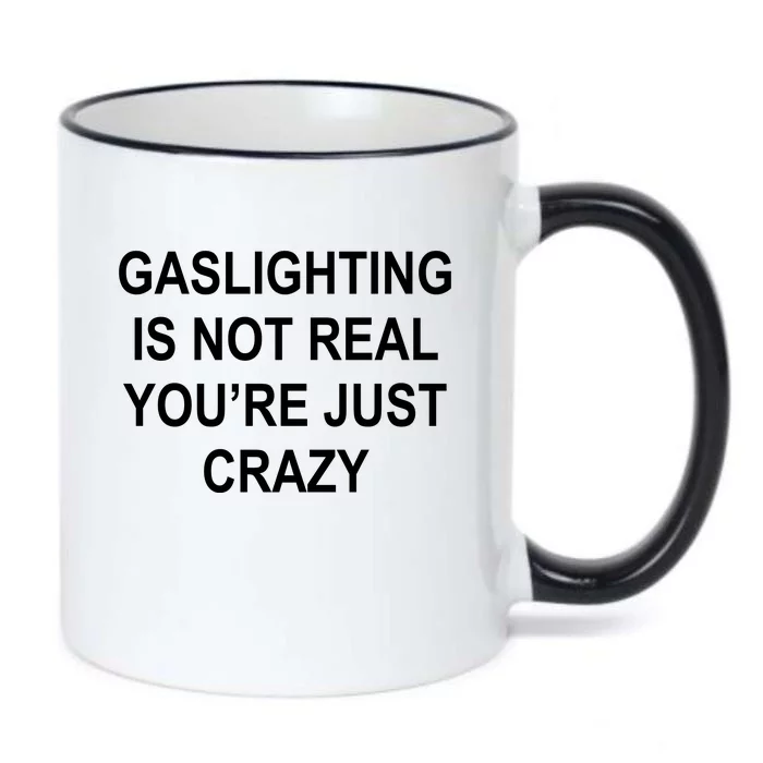 Gaslighting Is Not Real You're Just Crazy Black Color Changing Mug