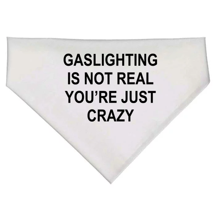 Gaslighting Is Not Real You're Just Crazy USA-Made Doggie Bandana