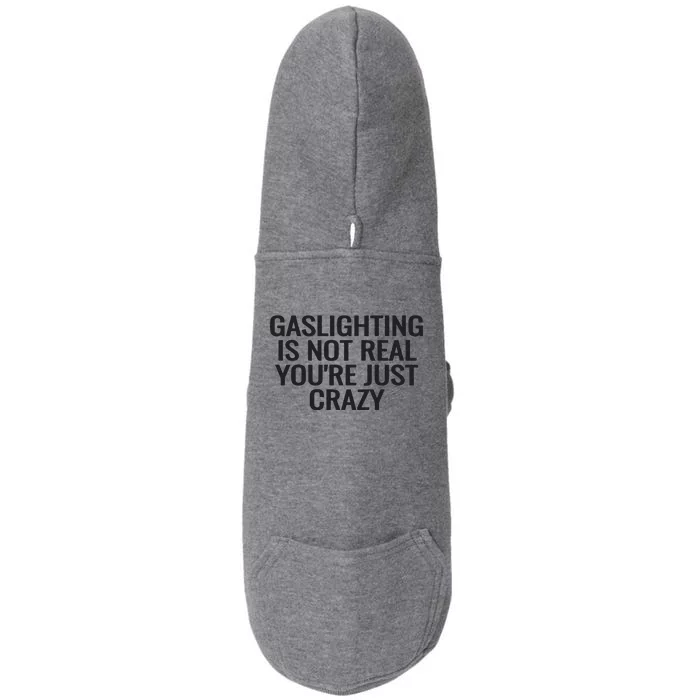 Gaslighting Is Not Real You’Re Just Crazy Doggie 3-End Fleece Hoodie