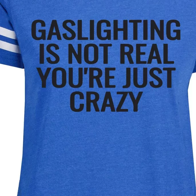 Gaslighting Is Not Real You’Re Just Crazy Enza Ladies Jersey Football T-Shirt