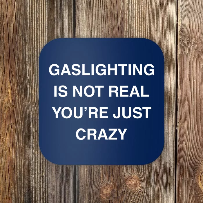 Gaslighting Is Not Real Coaster