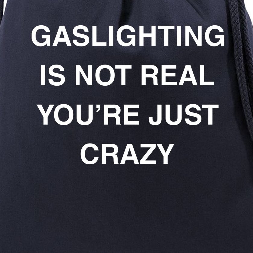 Gaslighting Is Not Real Drawstring Bag