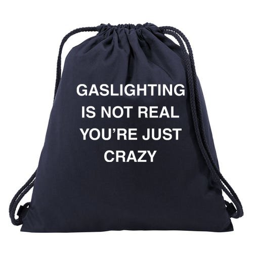 Gaslighting Is Not Real Drawstring Bag