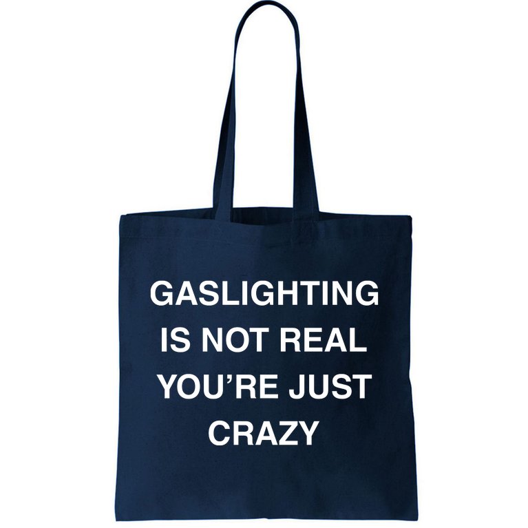 Gaslighting Is Not Real Tote Bag