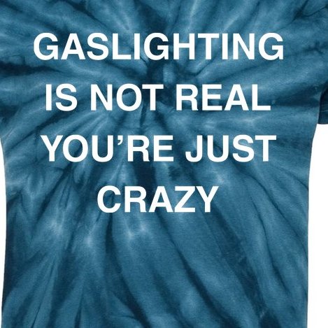 Gaslighting Is Not Real Kids Tie-Dye T-Shirt