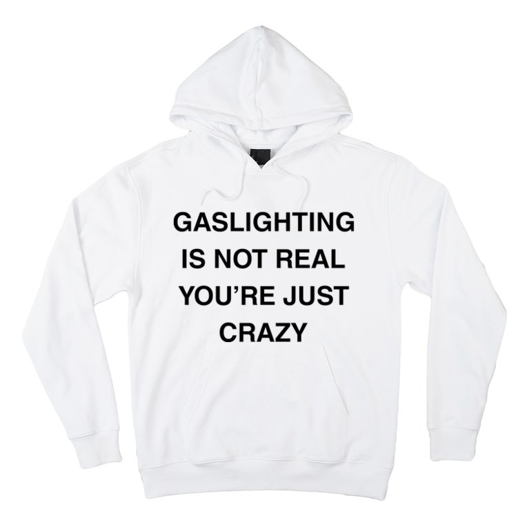 Gaslighting Is Not Real Hoodie
