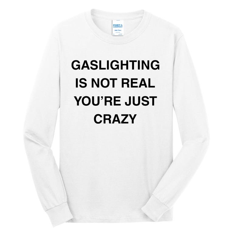 Gaslighting Is Not Real Tall Long Sleeve T-Shirt