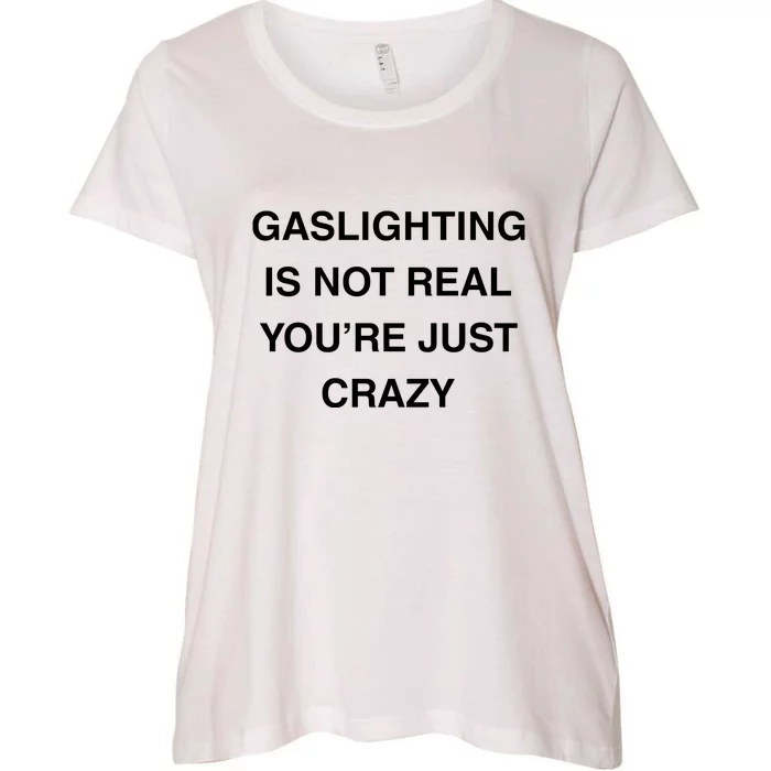 Gaslighting Is Not Real Women's Plus Size T-Shirt