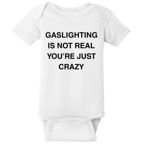 Gaslighting Is Not Real Baby Bodysuit