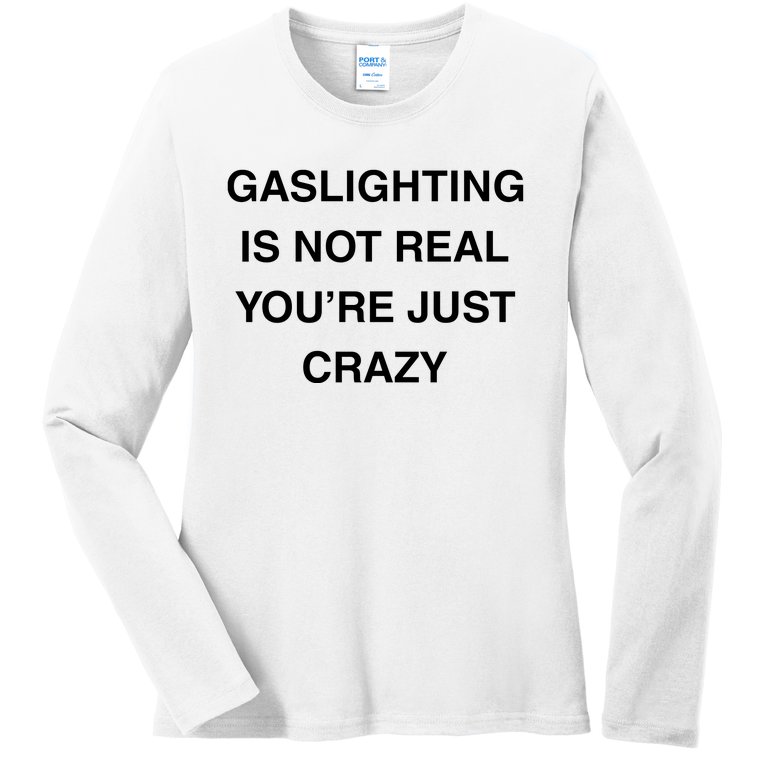 Gaslighting Is Not Real Ladies Missy Fit Long Sleeve Shirt