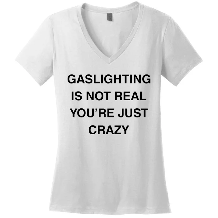 Gaslighting Is Not Real Women's V-Neck T-Shirt