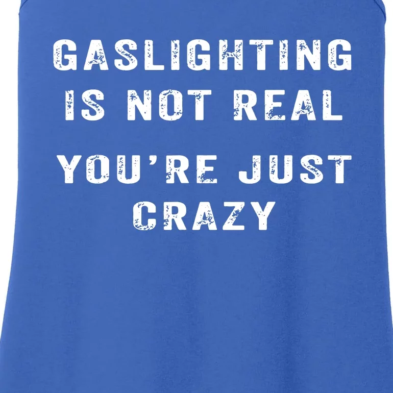 Gaslighting In Not Real YouRe Just Crazy Ladies Essential Tank